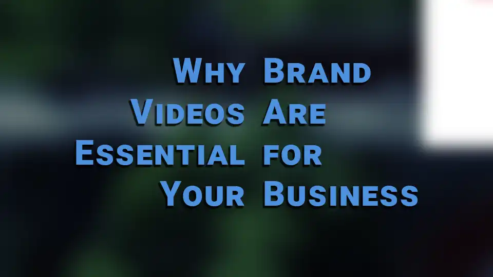Why Brand Videos Are Essential for Your Business VLOG