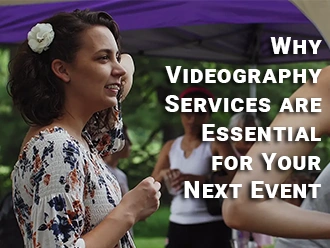 Why Videography Services are Essential for Your Next Event