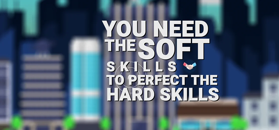 You Need the Soft Skills to Perfect the Hard Skills - Animation