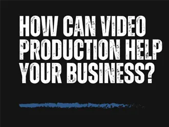 How Can Video Production Help My Business?