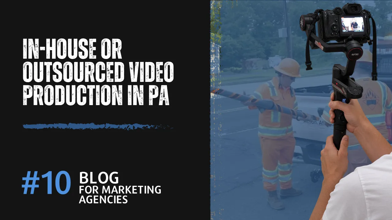 In-House Or Outsourced Video Production in PA VLOG